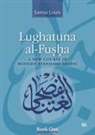 Samia Louis - Lughatuna Al-Fusha: A Course in Modern Standard Arabic: Bk. 1
