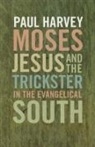 Paul Harvey, Paul Harvey - Moses, Jesus and the Trickster in the Evangelical South