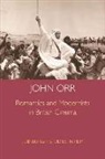 John Orr, John (Formerly Professor Emeritus Orr - Romantics and Modernists in British Cinema