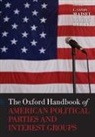 Jeffrey M. Berry, L. Sandy Maisel, L. Sandy/ Berry Maisel, Louis Sandy Maisel, Jeffrey M. Berry, L. Sandy Maisel - The Oxford Handbook of American Political Parties and Interest Groups