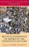 Andrew Thompson, Andrew Thompson, Andrew (Professor of Modern History Thompson - Britain's Experience of Empire in the Twentieth Century
