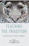 Melanie M. Morey, Morey Melanie M., John J. Piderit, John J./ Morey Piderit, Piderit John J. - Teaching the Tradition