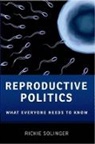 Rickie Solinger - Reproductive Politics