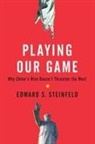 Edward S Steinfeld, Edward S. Steinfeld, Edward S. (Associate Professor of Political Science Steinfeld, Steinfeld Edward S. - Playing Our Game
