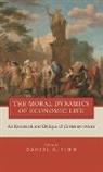 Daniel K. Finn, Daniel K. (EDT) Finn, Daniel K. Finn - The Moral Dynamics of Economic Life