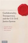 Joseph W Doherty, Joseph W. Doherty, Joseph W./ Reville Doherty, Doherty Joseph W., Robert T Reville, Robert T. Reville... - Confidentiality, Transparency, and the U.s. Civil Justice System