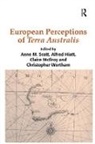Alfred Hiatt, Alfred Scott Hiatt, Hiatt Alfred, Anne M. Scott, Anne M. Hiatt Scott, Christopher Wortham... - European Perceptions of Terra Australis