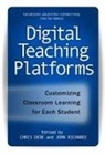 Chris (EDT)/ Richards Dede, Chris Dede, Marcia C Linn, Marcia C. Linn, John Richards - Digital Teaching Platforms