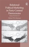 Helene Johansen, Helene P. M. Johansen, Helene P.M. Johansen, Professor Helene P. M. Johansen - Relational Political Marketing in Party-Centred Democracies