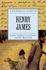 John Carlos Rowe, John Carlos (EDT)/ Haralson Rowe, Eric Haralson, John Carlos Rowe - A Historical Guide to Henry James
