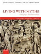 Bjorn C Ewald, Bjorn C. Ewald, Bjorn C. (Assistant Professor Ewald, Julia Slater, Paul Zanker, Paul (Professor of Ancient Art History Zanker... - Living With Myths