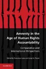 Francesca Lessa, Francesca Payne Lessa, Francesca Lessa, Lessa Francesca, Leigh A Payne, Leigh A. Payne... - Amnesty in the Age of Human Rights Accountability