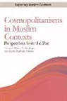 Derryl Maclean, Sikeena Karmali Ahmed, Derryl Maclean, Derryl N Maclean, Derryl N. Maclean - Cosmopolitanisms in Muslim Contexts