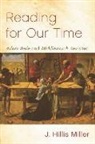 Miller, J Hillis Miller, J. Miller, J. Hillis Miller - Reading for Our Time