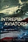 Gregory G. Fletcher, Gregory G Fletcher - Intrepid Aviators