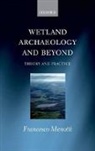 Francesco Menotti, Francesco (Professor of Archaology Menotti, Menotti Francesco - Wetland Archaeology and Beyond