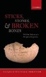 Linda Fibiger, Rick J. Schulting, Rick J./ Fibiger Schulting, Linda Fibiger, Linda (University of Edinburgh) Fibiger, Fibiger Linda... - Sticks, Stones, and Broken Bones