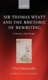Chris Stamatakis, Chris (Lecturer in English Stamatakis - Sir Thomas Wyatt and the Rhetoric of Rewriting