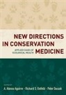 A. Alonso (EDT)/ Ostfeld Aguirre, A. Alonso Aguirre, Aguirre A. Alonso, Peter Daszak, Daszak Peter, Richard Ostfeld - New Directions in Conservation Medicine