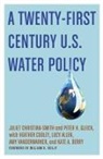Lucy Allen, Lucy (Research Analyst Allen, Kate A. Berry, Kate A. (Associate Professor Berry, Juliet Christian-Smith, Juliet (Senior Research Associate Christian-Smith... - A Twenty-first Century U.S. Water Policy