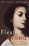 Michele Roberts - Flesh and blood