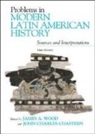 James A. Chasteen Wood, John Charles Chasteen, James A. Wood - Problems in Modern Latin American History