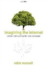 Robin Mansell, Robin (Professor of New Media and the Int Mansell, Robin (Professor of New Media and the Internet Mansell, Mansell Robin - Imagining the Internet