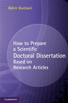 Bjoern Gustavii, Bjorn Gustavii, Björn Gustavii - How to Prepare a Scientific Doctoral Dissertation Based on Research