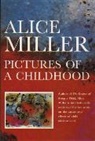 Alice Miller - Pictures of a Childhood