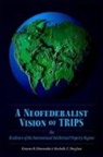 Graeme B. Dinwoodie, Graeme B./ Dreyfuss Dinwoodie, Dinwoodie Graeme B., Rochelle C. Dreyfuss - A Neofederalist Vision of Trips