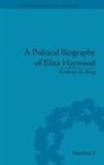 Kathryn King, Kathryn R King, Kathryn R. King - A Political Biography of Eliza Haywood