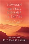 Dalaï Lama, His Holiness Tenzin Gyatso the Dalai Lama, His Holiness the Dalai Lama, The Dalai Lama - Towards the True Kinship of Faiths