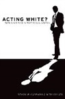 Devon W Carbado, Devon W. Carbado, Devon W. (Associate Dean Carbado, Devon W./ Gulati Carbado, Carbado Devon W., Mitu Gulati... - Acting White?