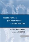 Philippe Huguelet, Philippe (Universite De Geneve) Koenig Huguelet, Philippe Koenig Huguelet, Huguelet Philippe, Harold G. Koenig, Koenig Harold G. - Religion and Spirituality in Psychiatry