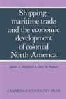 James F. Shepherd, James F. Walton Shepherd, Shepherd James F., Gary M. Walton, Walton Gary M. - Shipping, Maritime Trade and the Economic Development of Colonial
