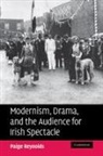 Paige Reynolds, Paige (College of the Holy Cross Reynolds - Modernism, Drama, and the Audience for Irish Spectacle