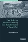 Larry Frohman, Larry (State University of New York Frohman, Frohman Larry - Poor Relief and Welfare in Germany From the Reformation to World War I