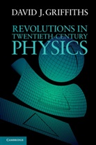 David J. Griffiths, David J. (Reed College Griffiths - Revolutions in Twentieth-Century Physics