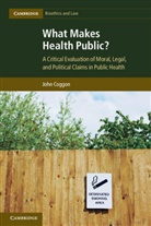 John Coggon, John (University of Manchester) Coggon - What Makes Health Public?