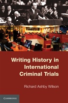 Richard A. Wilson, Richard Ashby Wilson - Writing History in International Criminal Trials