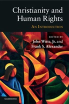 John Witte, John Alexander Witte, Frank S. Alexander, John Witte, Jr Witte, Jr John Witte - Christianity and Human Rights