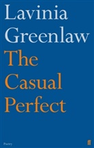 Lavinia Greenlaw - The Casual Perfect