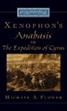 Michael A. Flower, Flower Michael A. - Xenophon's Anabasis, or the Expedition of Cyrus