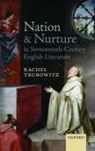 Rachel Trubowitz, Rachel (Professor of English Trubowitz, Trubowitz Rachel - Nation and Nurture in Seventeenth-Century English Literature
