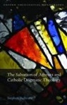 Stephen Bullivant - The Salvation of Atheists and Catholic Dogmatic Theology