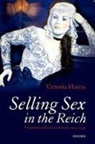 Victoria Harris, Victoria (Research Fellow Harris, Harris Victoria - Selling Sex in the Reich