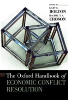 Gary E. (EDT)/ Croson Bolton, Gary E. Bolton, Gary E. (Schwartz Professor of Business Bolton, Bolton Gary E., Rachel T. A. Croson, Rachel T. A. (Professor and Director of The Negotiations Center Croson... - The Oxford Handbook of Economic Conflict Resolution