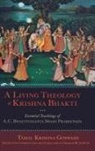 Tamal Krishna Goswami, Tamal Krishna (Doctoral candidate (deceased) Goswami, Tamal Krishna/ Schweig Goswami, Goswami Tamal Krishna, Graham M Schweig, Graham M. Schweig... - A Living Theology of Krishna Bhakti