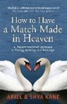 Ariel Kane, Ariel/ Kane Kane, Shya Kane - How to Have a Match Made in Heaven