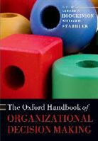 Gerard P. (EDT)/ Starbuck Hodgkinson, Gerard P. Hodgkinson, William H. Starbuck - The Oxford Handbook of Organizational Decision Making